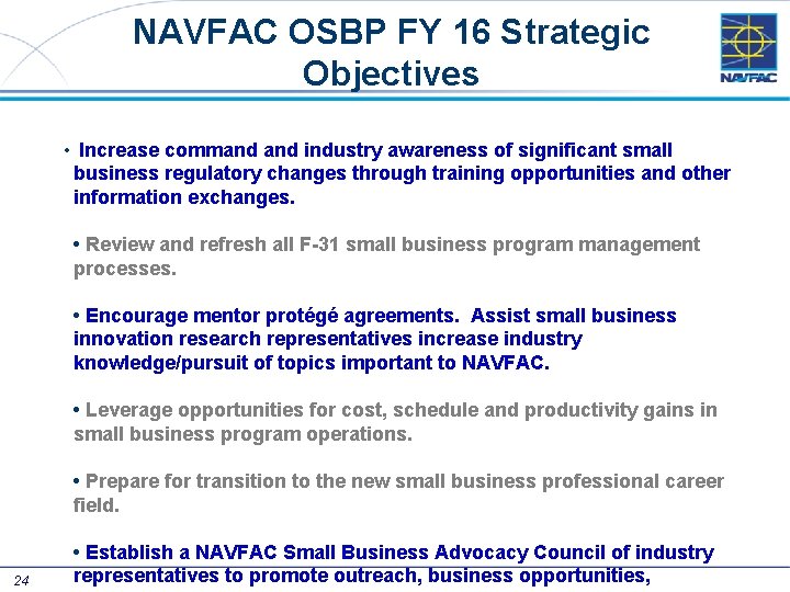 NAVFAC OSBP FY 16 Strategic Objectives • Increase command industry awareness of significant small