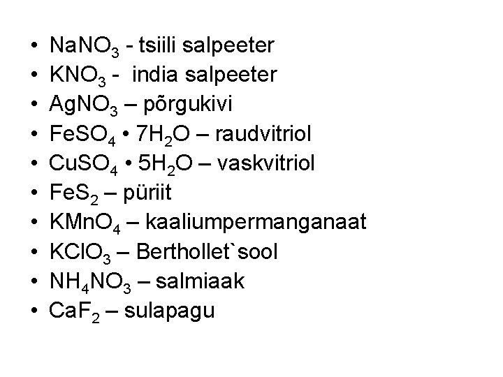  • • • Na. NO 3 - tsiili salpeeter KNO 3 - india