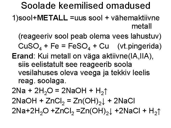 Soolade keemilised omadused 1)sool+METALL =uus sool + vähemaktiivne metall (reageeriv sool peab olema vees