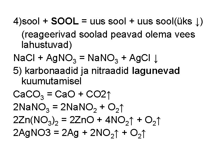 4)sool + SOOL = uus sool + uus sool(üks ↓) (reageerivad soolad peavad olema