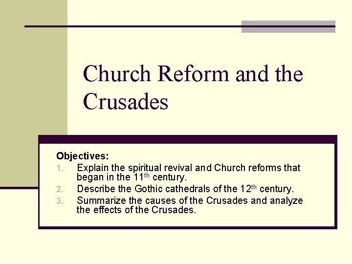 Church Reform and the Crusades Objectives: 1. Explain the spiritual revival and Church reforms