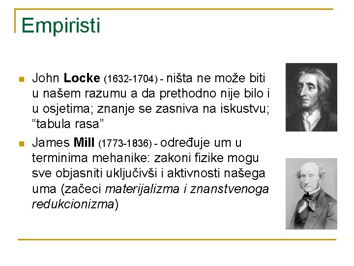 Empiristi n n John Locke (1632 -1704) - ništa ne može biti u našem