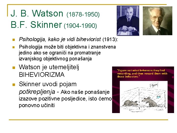 J. B. Watson (1878 -1950) B. F. Skinner (1904 -1990) n Psihologija, kako je