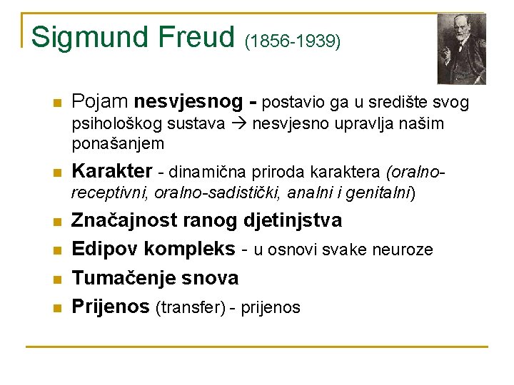 Sigmund Freud (1856 -1939) n Pojam nesvjesnog - postavio ga u središte svog psihološkog