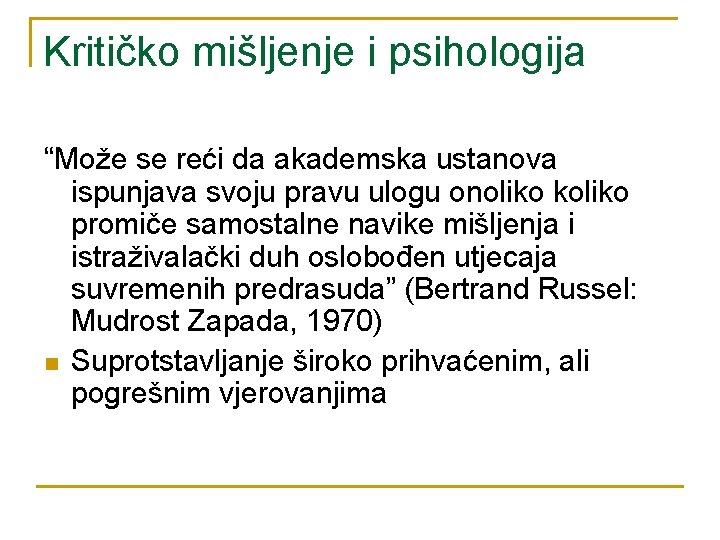 Kritičko mišljenje i psihologija “Može se reći da akademska ustanova ispunjava svoju pravu ulogu