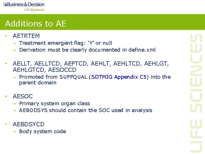 Additions to AE • AETRTEM – Treatment emergent flag: ‘Y’ or null – Derivation Additions to AE • AETRTEM – Treatment emergent flag: ‘Y’ or null – Derivation