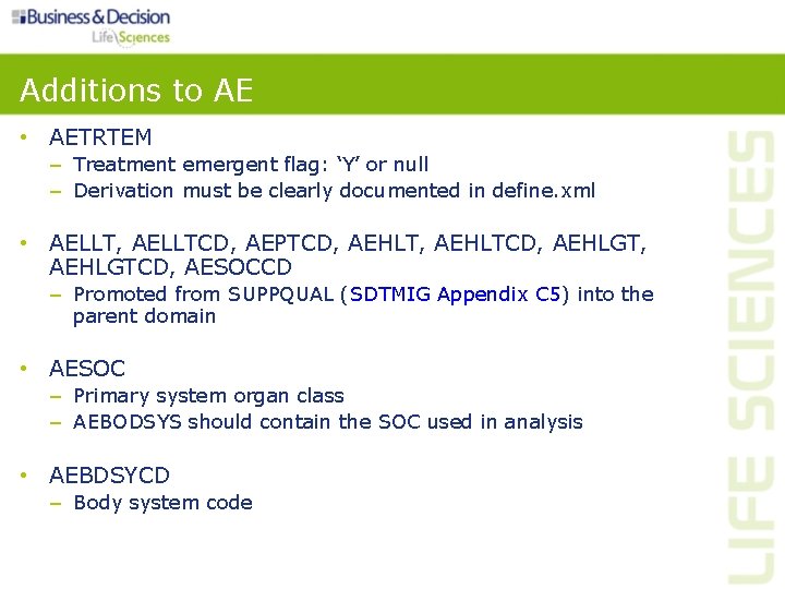 Additions to AE • AETRTEM – Treatment emergent flag: ‘Y’ or null – Derivation