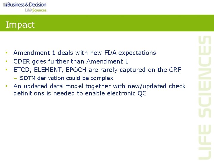 Impact • Amendment 1 deals with new FDA expectations • CDER goes further than Impact • Amendment 1 deals with new FDA expectations • CDER goes further than