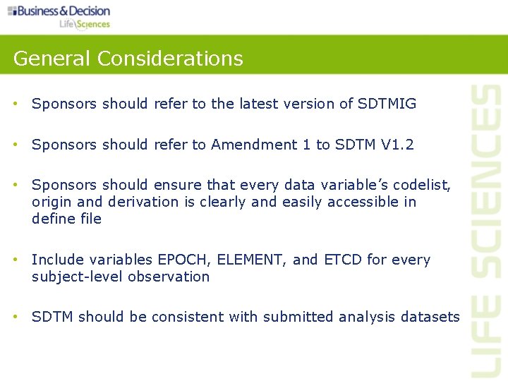 General Considerations • Sponsors should refer to the latest version of SDTMIG • Sponsors