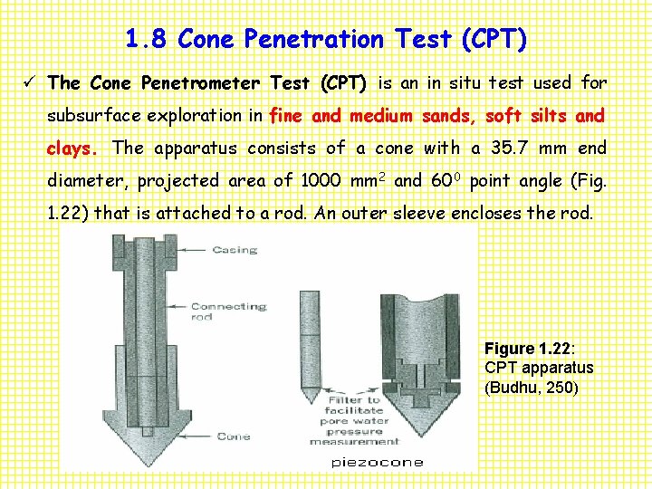 1. 8 Cone Penetration Test (CPT) ü The Cone Penetrometer Test (CPT) is an