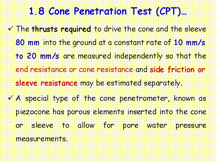 1. 8 Cone Penetration Test (CPT)… ü The thrusts required to drive the cone