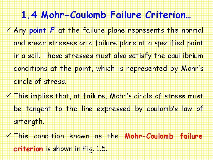 1. 4 Mohr-Coulomb Failure Criterion… ü Any point F at the failure plane represents