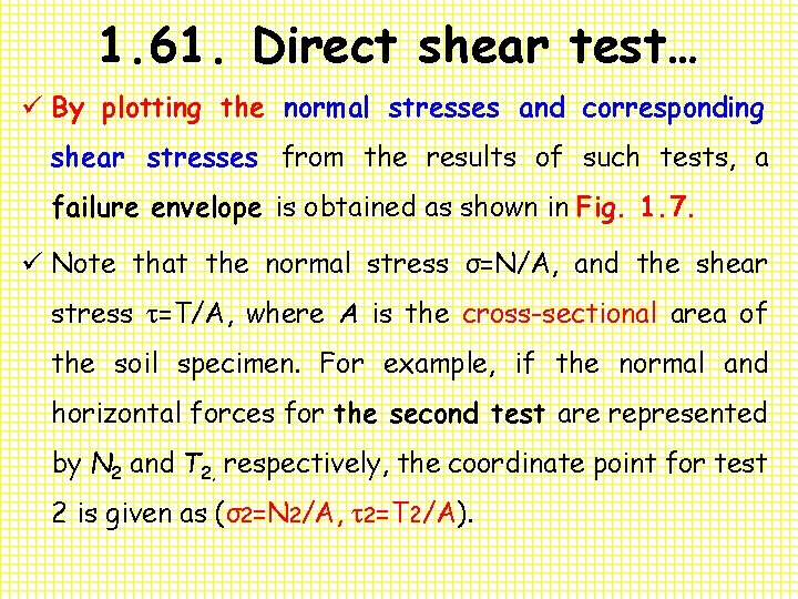 1. 61. Direct shear test… ü By plotting the normal stresses and corresponding shear