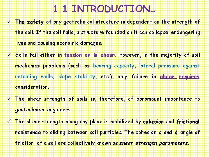 1. 1 INTRODUCTION… ü The safety of any geotechnical structure is dependent on the