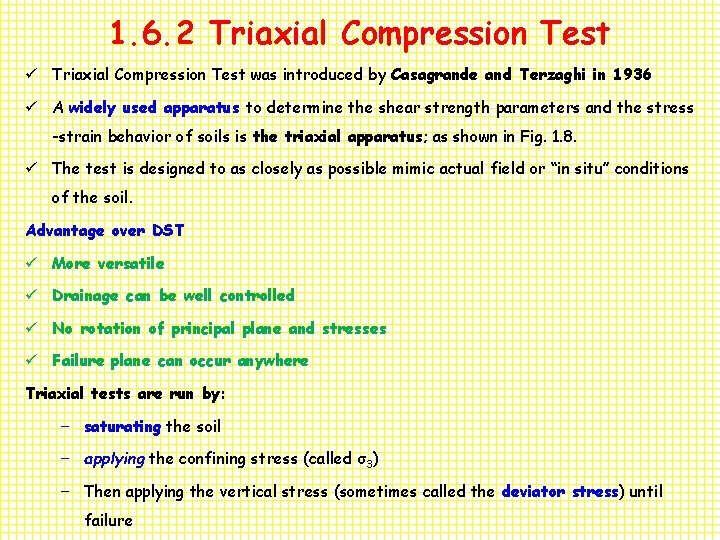 1. 6. 2 Triaxial Compression Test ü Triaxial Compression Test was introduced by Casagrande