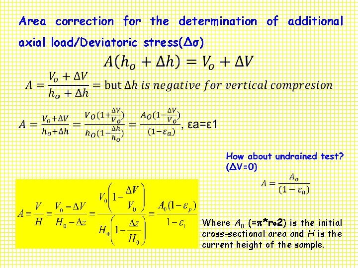 Area correction for the determination of additional axial load/Deviatoric stress(∆σ) • Where A 0