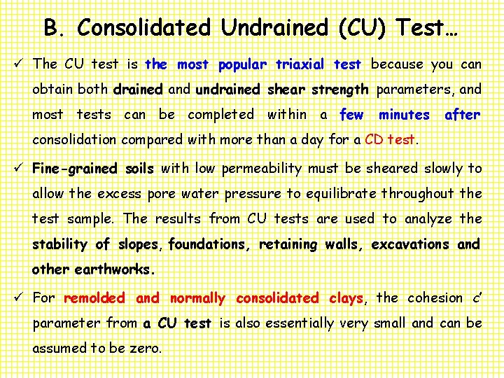 B. Consolidated Undrained (CU) Test… ü The CU test is the most popular triaxial