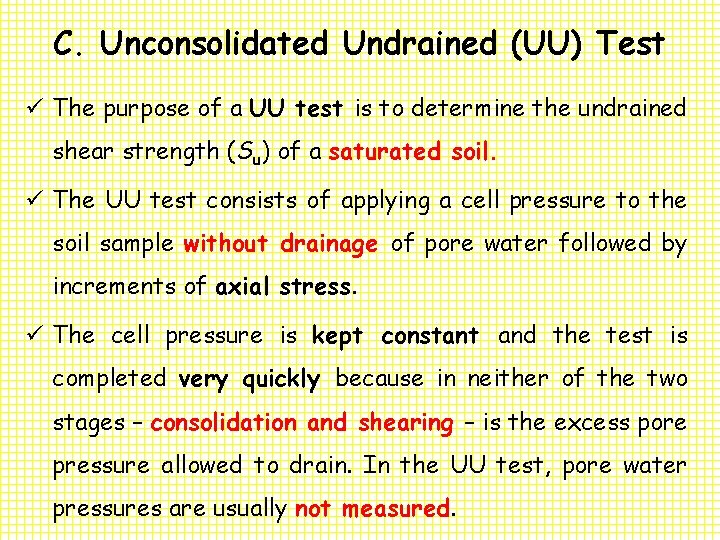 C. Unconsolidated Undrained (UU) Test ü The purpose of a UU test is to