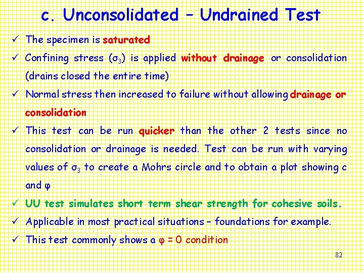 c. Unconsolidated – Undrained Test ü The specimen is saturated ü Confining stress (σ3)