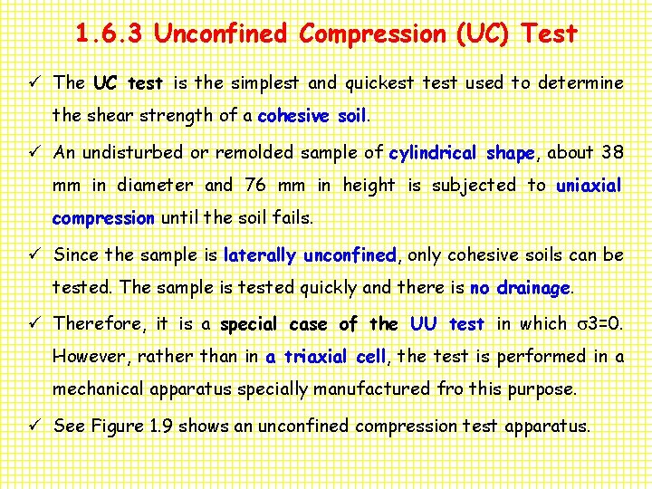 1. 6. 3 Unconfined Compression (UC) Test ü The UC test is the simplest