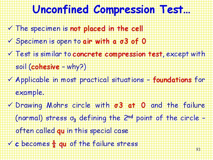 Unconfined Compression Test… ü The specimen is not placed in the cell ü Specimen