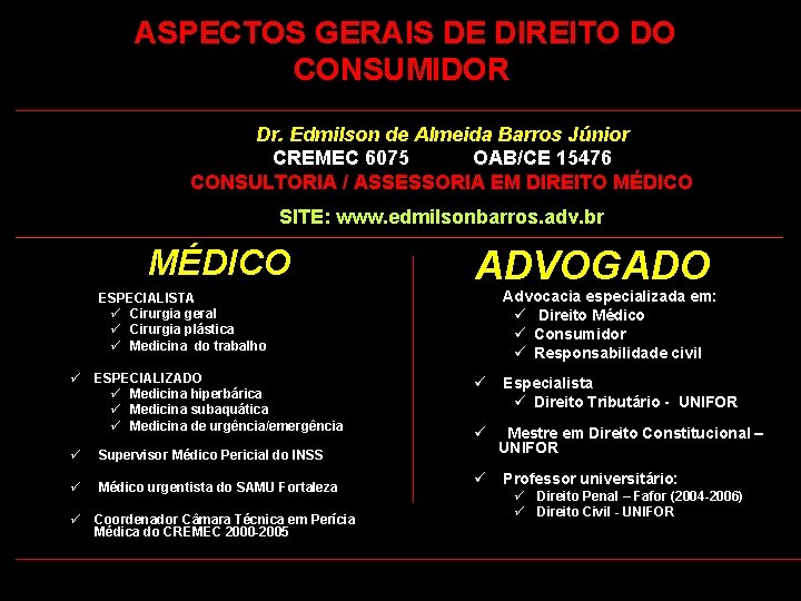  ASPECTOS GERAIS DE DIREITO DO CONSUMIDOR Dr. Edmilson de Almeida Barros Júnior CREMEC