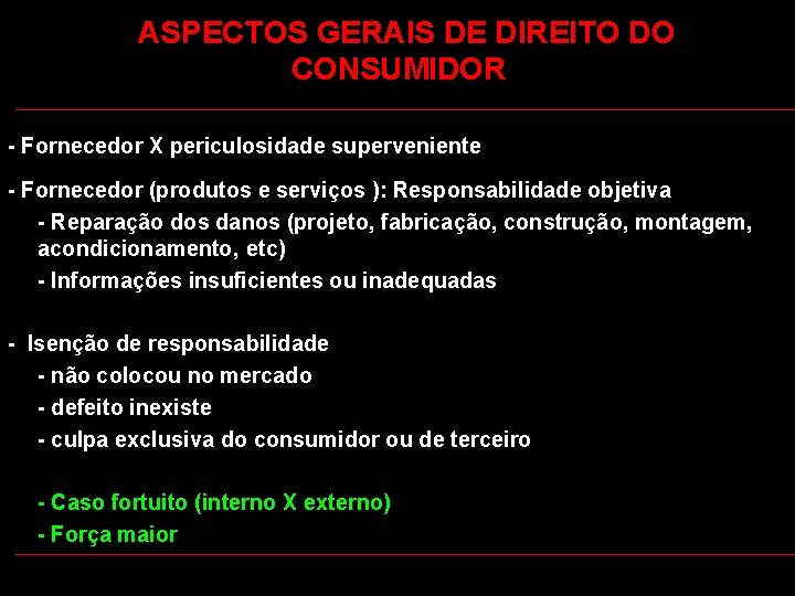  ASPECTOS GERAIS DE DIREITO DO CONSUMIDOR - Fornecedor X periculosidade superveniente - Fornecedor