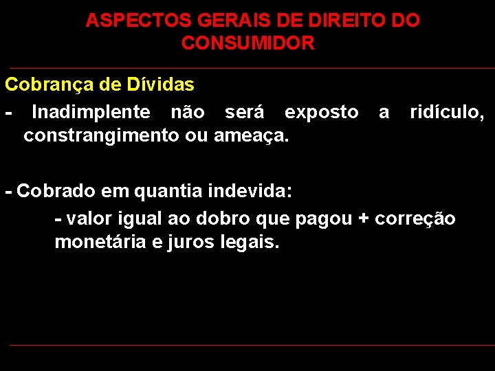  ASPECTOS GERAIS DE DIREITO DO CONSUMIDOR Cobrança de Dívidas - Inadimplente não será