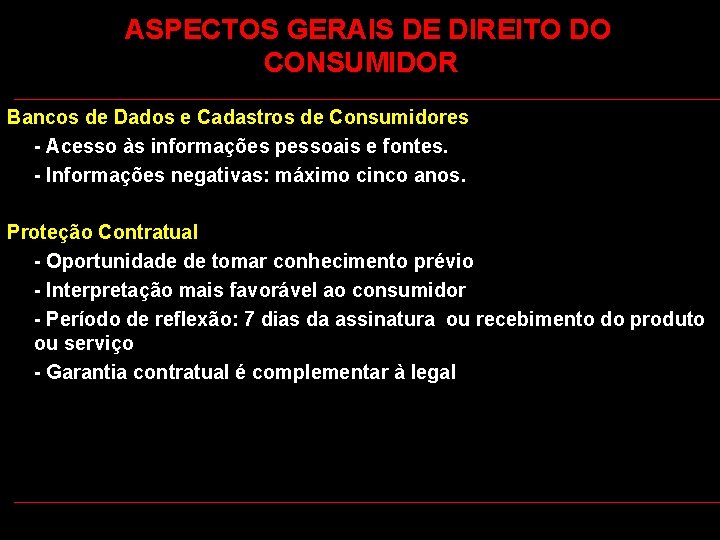  ASPECTOS GERAIS DE DIREITO DO CONSUMIDOR Bancos de Dados e Cadastros de Consumidores
