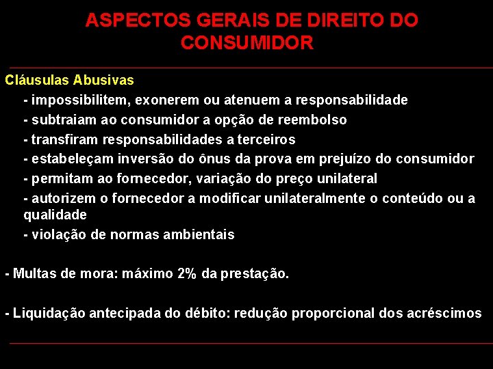  ASPECTOS GERAIS DE DIREITO DO CONSUMIDOR Cláusulas Abusivas - impossibilitem, exonerem ou atenuem