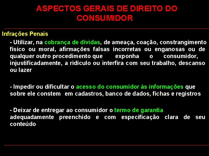  ASPECTOS GERAIS DE DIREITO DO CONSUMIDOR Infrações Penais - Utilizar, na cobrança de