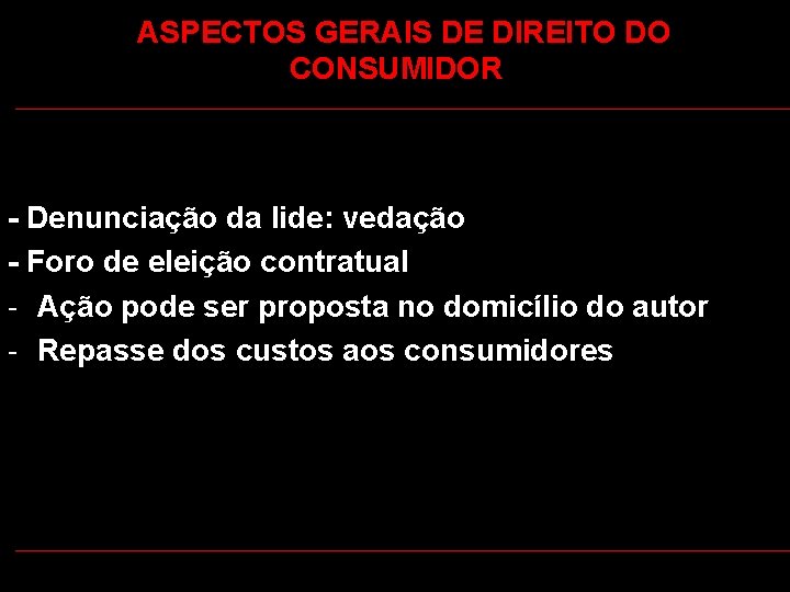  ASPECTOS GERAIS DE DIREITO DO CONSUMIDOR - Denunciação da lide: vedação - Foro