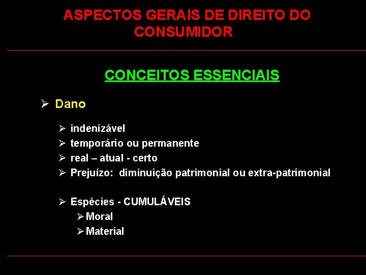  ASPECTOS GERAIS DE DIREITO DO CONSUMIDOR CONCEITOS ESSENCIAIS Ø Dano Ø indenizável Ø