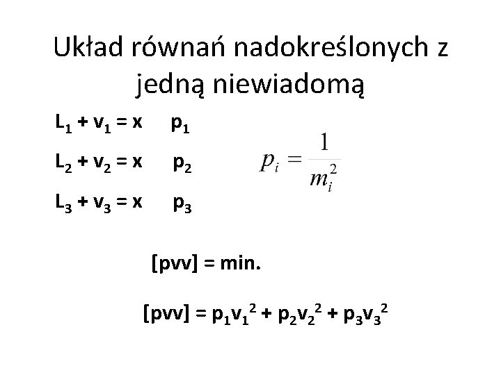 Układ równań nadokreślonych z jedną niewiadomą L 1 + v 1 = x p