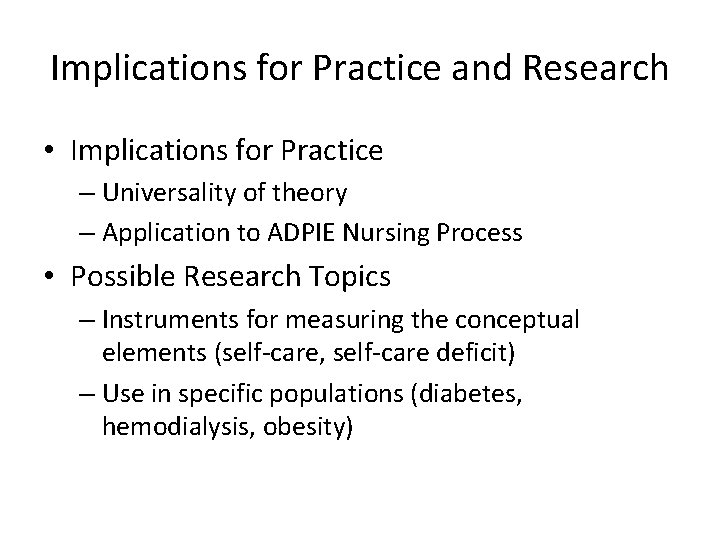 Implications for Practice and Research • Implications for Practice – Universality of theory –