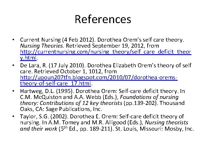 References • Current Nursing (4 Feb 2012). Dorothea Orem’s self care theory. Nursing Theories.