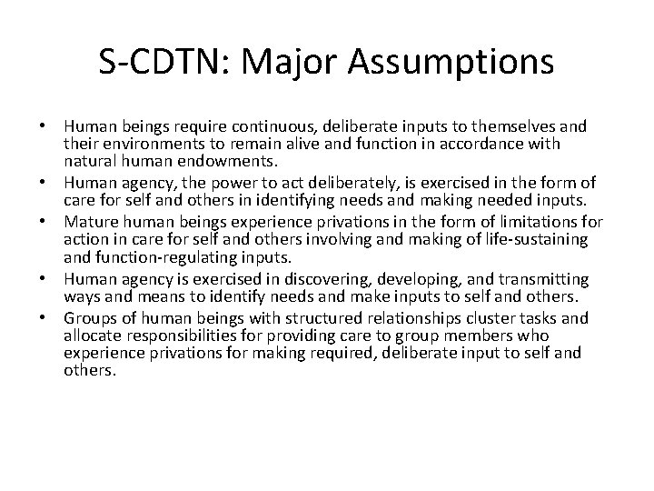 S-CDTN: Major Assumptions • Human beings require continuous, deliberate inputs to themselves and their