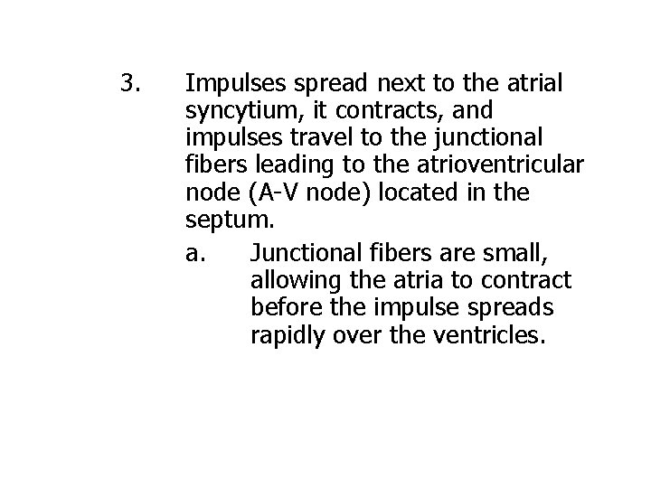 3. Impulses spread next to the atrial syncytium, it contracts, and impulses travel to