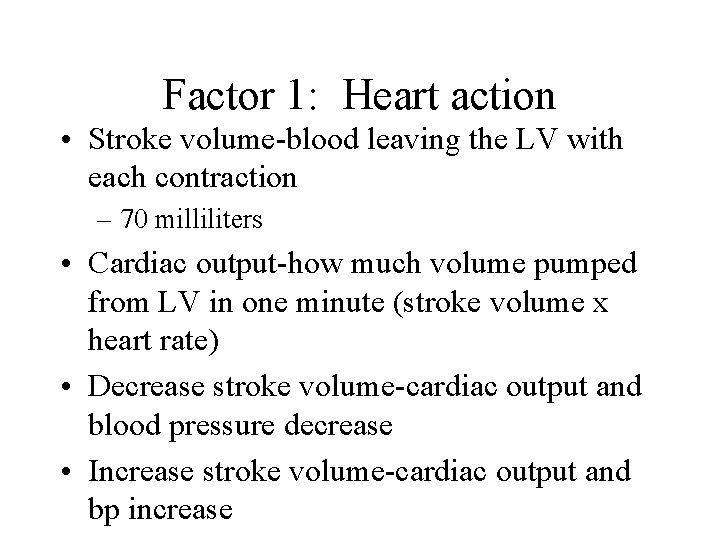 Factor 1: Heart action • Stroke volume-blood leaving the LV with each contraction –