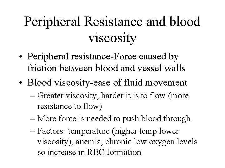 Peripheral Resistance and blood viscosity • Peripheral resistance-Force caused by friction between blood and