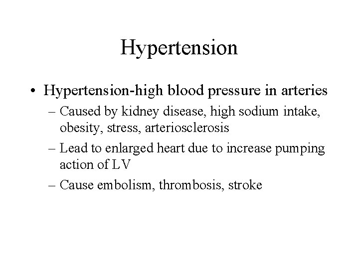 Hypertension • Hypertension-high blood pressure in arteries – Caused by kidney disease, high sodium