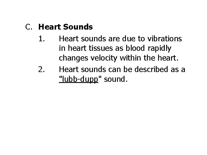 C. Heart Sounds 1. Heart sounds are due to vibrations in heart tissues as