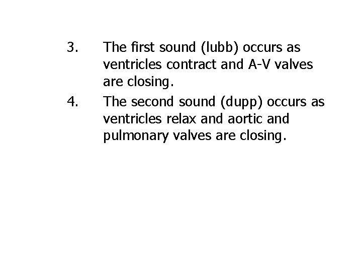 3. 4. The first sound (lubb) occurs as ventricles contract and A-V valves are