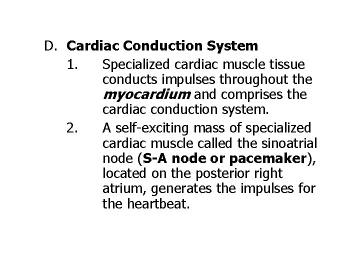 D. Cardiac Conduction System 1. Specialized cardiac muscle tissue conducts impulses throughout the myocardium