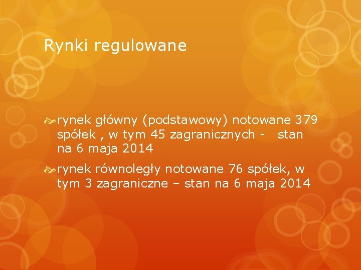 Rynki regulowane rynek główny (podstawowy) notowane 379 spółek , w tym 45 zagranicznych -