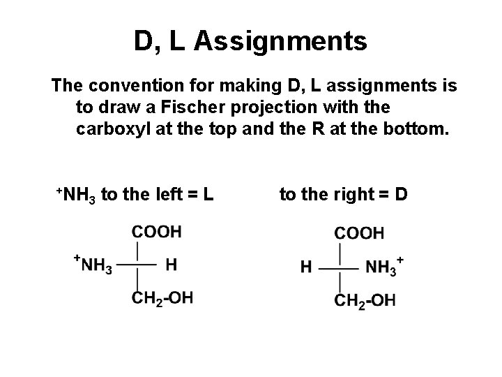 D, L Assignments The convention for making D, L assignments is to draw a