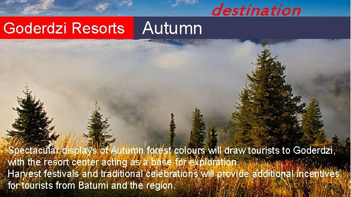 Goderdzi Resorts Autumn destination Spectacular displays of Autumn forest colours will draw tourists to