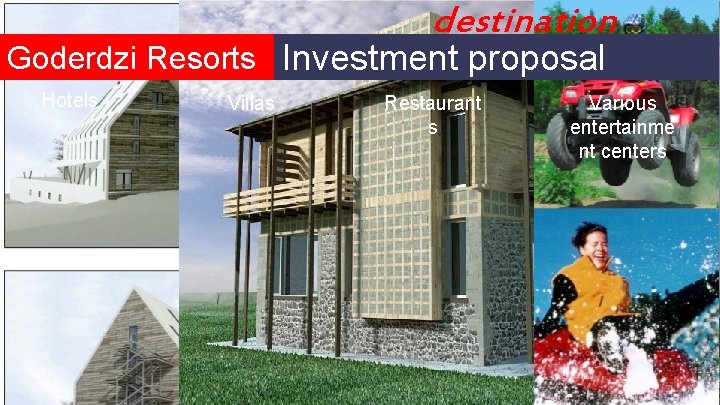 destination Goderdzi Resorts Investment proposal Hotels Villas Restaurant s Various entertainme nt centers 