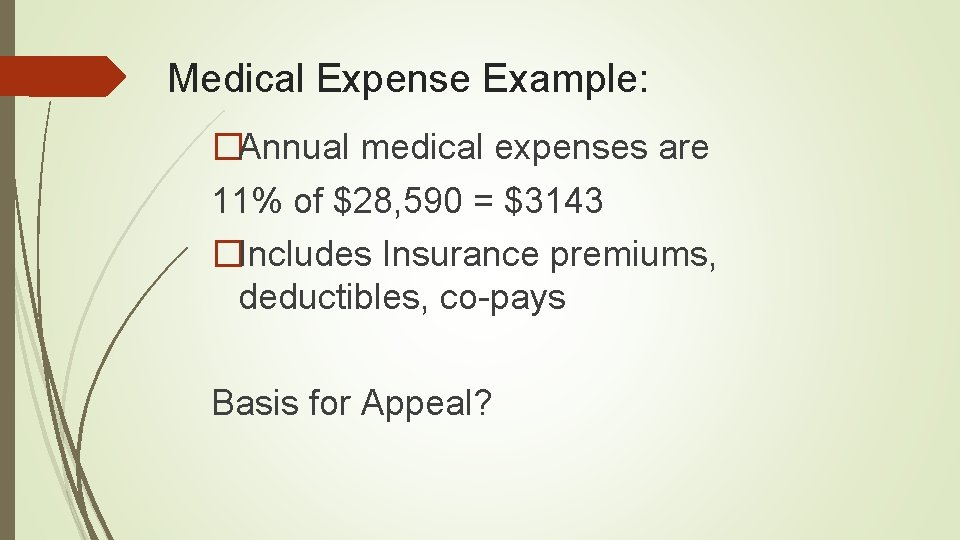 Medical Expense Example: �Annual medical expenses are 11% of $28, 590 = $3143 �Includes