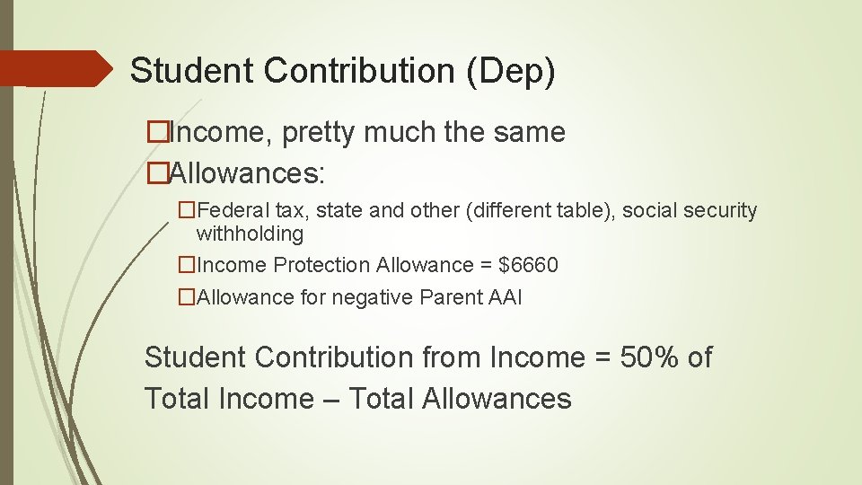 Student Contribution (Dep) �Income, pretty much the same �Allowances: �Federal tax, state and other